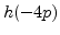 $h(-4p)$