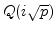 $\mathbb{Q} (i\sqrt {p})$