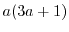 $a(3a+1)$