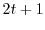 $2t+1$
