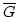 $\overline G$