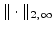 $\Vert \cdot \Vert_{2,\infty}$