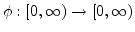 $\phi:[0,\infty)\rightarrow\lbrack0,\infty)$