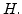 $H.$
