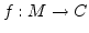 $f:M \to C$
