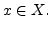 $x\in X.$