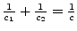 $
\frac{1}{c_1}+\frac{1}{c_2}=\frac{1}{c}$