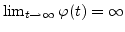 $\lim_{t\rightarrow \infty }\varphi
(t)=\infty $