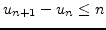 $u_{n+1}-u_n\leq n$
