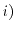 $i)$