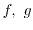 $f,\ g$