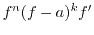 $f^n(f-a)^kf'$
