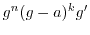 $g^n(g-a)^kg'$