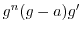 $g^n(g-a)g'$