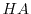 $HA$