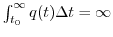 $\int_{t_{0}}^{\infty }q(t)\Delta t=\infty $