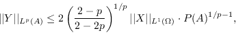 \begin{displaymath}\vert\vert Y\vert\vert _{L^p(A)}\leq 2\left(\frac{2-p}{2-2p}\...
...ert\vert X\vert\vert _{L^1(\Omega)}\cdot \mathbb{P}(A)^{1/p-1},\end{displaymath}