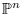 $\mathbb{P}^n$