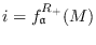 $i={f_{\mathfrak{a}}^{R_+}}(M)$