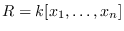 $R = k[x_1,\ldots, x_n]$